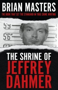 Брайан Мастерс - The Shrine of Jeffrey Dahmer