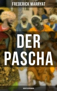 Фредерик Марриет - Der Pascha