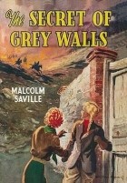 Malcolm Saville - The Secret of Grey Walls