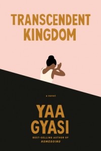 Yaa Gyasi - Transcendent Kingdom