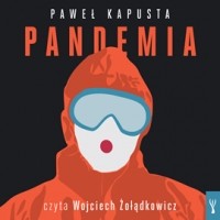 Павел Капуста - Pandemia. Raport z frontu (audiobook)