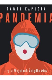 Павел Капуста - Pandemia. Raport z frontu (audiobook)