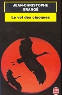Жан-Кристоф Гранже - Le Vol des cigognes