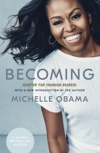 Michelle Obama - Becoming. Adapted for Younger Readers