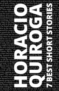 Horacio Quiroga - 7 best short stories by Horacio Quiroga