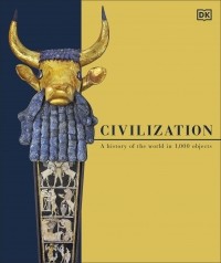 Нил Фергюсон - Civilization. A History of the World in 1000 Objects