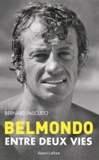 Bernard Pascuito - Belmondo : Entre deux vies