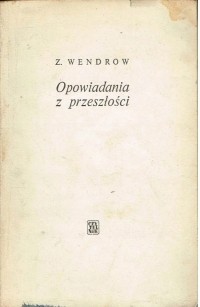 Z. Wendrow - Opowiadania z przeszłości