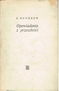 Z. Wendrow - Opowiadania z przeszłości