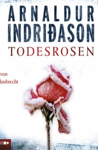 Арнальдур Индридасон - Todesrosen
