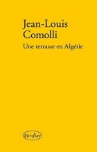 Jean-Louis Comolli - Une terrasse en Algérie