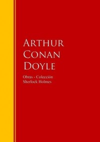 Arthur Conan Doyle - Obras - Colección de Sherlock Holmes (сборник)