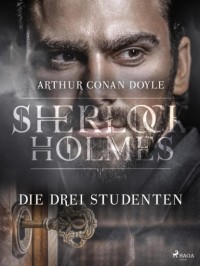 Arthur Conan Doyle - Die drei Studenten