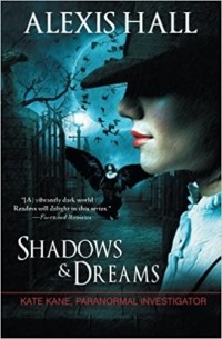 Алексис Холл - Shadows & Dreams