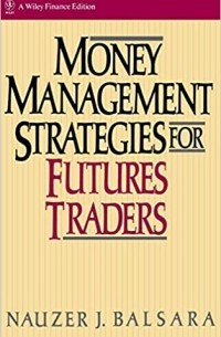 Nauzer J. Balsara - Money Management Strategies for Futures Traders