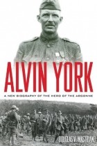 Douglas V. Mastriano - Alvin York: A New Biography of the Hero of the Argonne