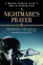 Michael Franzak - A Nightmare&#039;s Prayer: A Marine Harrier Pilot&#039;s War in Afghanistan
