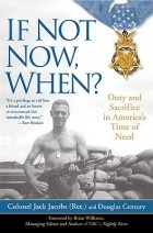 Jack Jacobs - If Not Now, When? Duty and Sacrifice in America&#039;s Time of Need