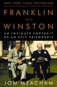 Джон Мичем - Franklin and Winston: An Intimate Portrait of an Epic Friendship