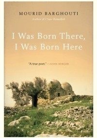 Мурид Баргути - I Was Born There, I Was Born Here