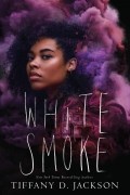 Tiffany D Jackson - White Smoke