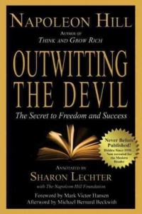 Наполеон Хилл - Outwitting the Devil: The Secret to Freedom and Success