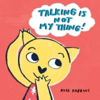 Роуз Роббинс - Talking Is Not My Thing