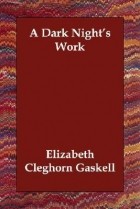 Elizabeth Gaskell - A Dark Night&#039;s Work