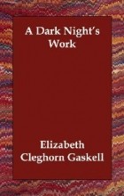 Elizabeth Gaskell - A Dark Night&#039;s Work