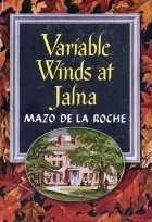 Мазо де ля Рош - Variable Winds At Jalna