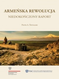 Piotr A. Świtalski - Armeńska rewolucja: niedokończony raport