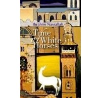Ibrahim Nasrallah - Time of White Horses