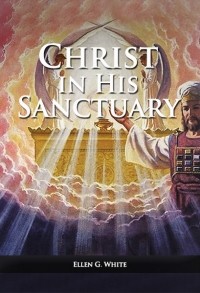 Ellen G. White - Christ in His Sanctuary