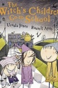 Урсула Джонс - The Witch&#039;s Children Go To School
