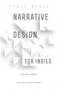 Edwin McRae - Narrative Design for Indies. Getting Started