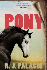 Р. Дж. Паласио - Pony