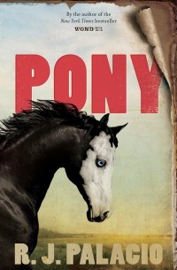 Р. Дж. Паласио - Pony