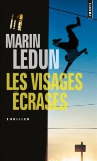 Марин Ледун - Les Visages écrasés