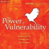 Брене Браун - The Power of Vulnerability: Teachings of Authenticity, Connections and Courage
