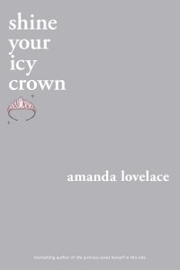 Amanda Lovelace - Shine your Icy Crown
