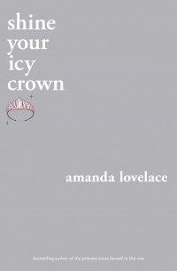 Amanda Lovelace - Shine your Icy Crown