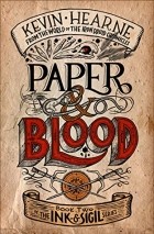 Kevin Hearne - Paper &amp; Blood