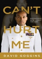 David Goggins - Can&#039;t Hurt Me: Master Your Mind and Defy the Odds