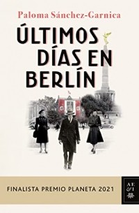 Палома Санчес Гарника - Últimos días en Berlín