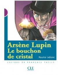 Морис Леблан - Arsène Lupin, Le bouchon de cristal - Niveau 1 - Lecture Mise en scène