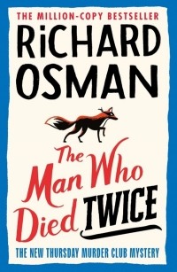 Ричард Осман - The Man Who Died Twice. The Thursday Murder Club. Book 2