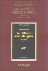 Клод Месплед - Les années "Série Noire", volume 1 : 1945-1959