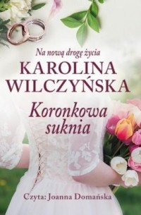 Karolina Wilczyńska - Koronkowa suknia
