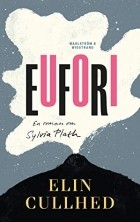 Элин Калхед - Eufori: En roman om Sylvia Plath