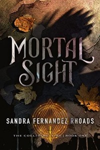 Sandra Fernandez Rhoads - Mortal Sight